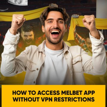 How to Access Melbet App Without VPN Restrictions