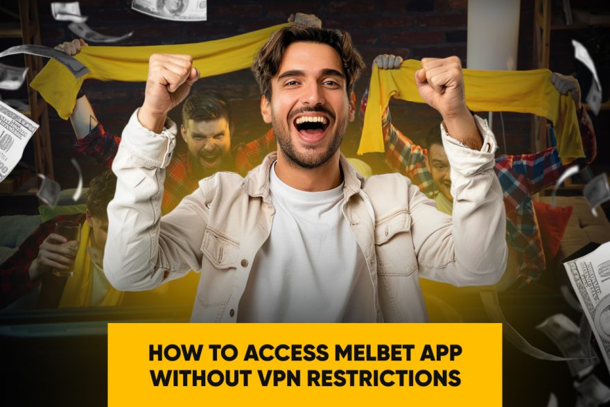 How to Access Melbet App Without VPN Restrictions