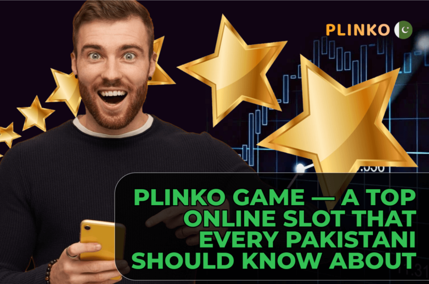 Plinko Game — A Top Online Slot That Every Pakistani Should Know About