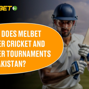 Melbet Cover Cricket and Other Tournaments in Pakistan